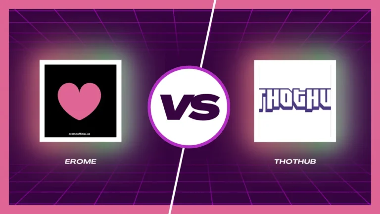 Erome vs Thothub – Which One Should You Use