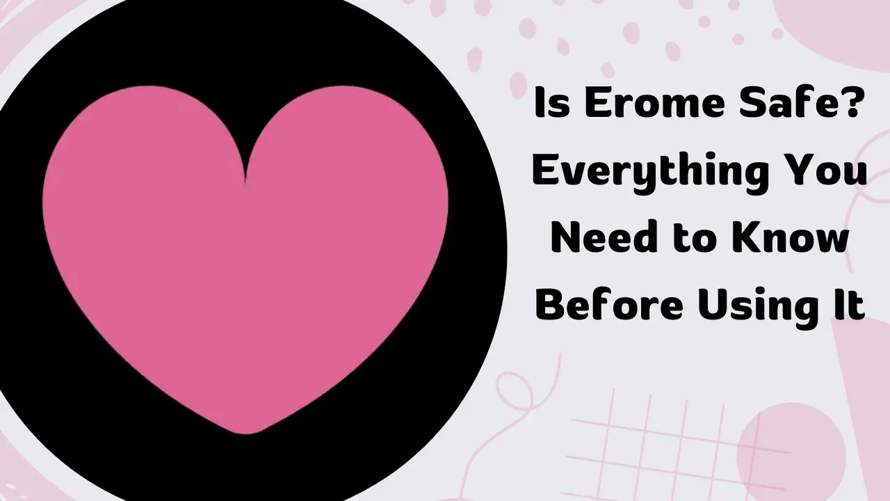 Is Erome Safe Everything You Need to Know Before Using It
